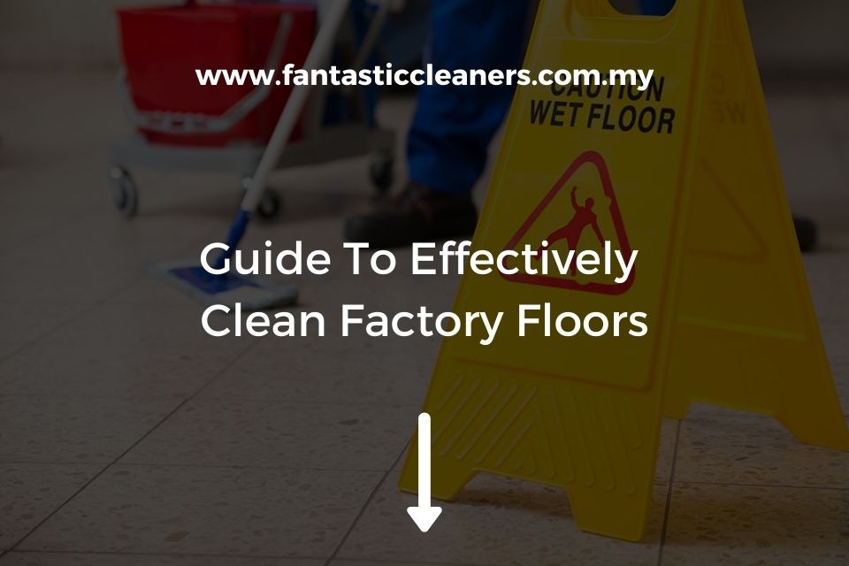 Guide To Effectively Clean Factory Floors