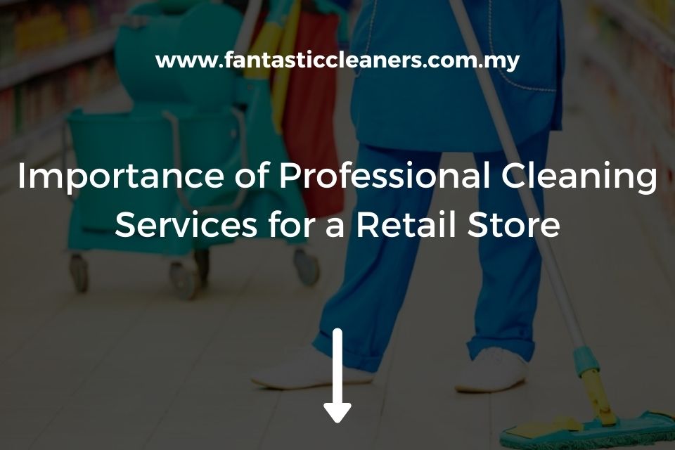 Importance Professional Cleaning Services for Retail Store