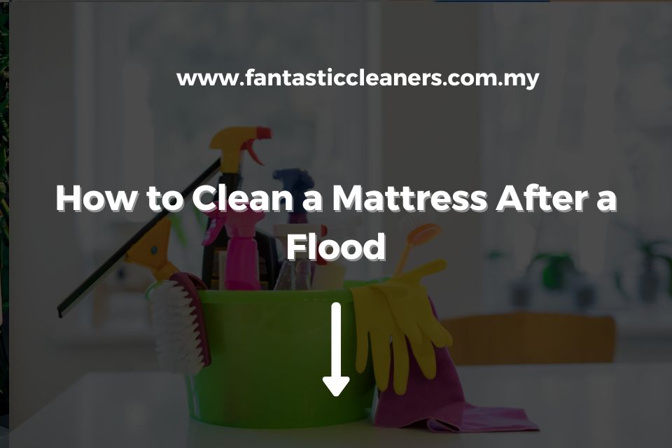 How to Clean a Mattress After a Flood