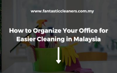 How to Organize and Clean Your Home Office in Kuala Lumpur